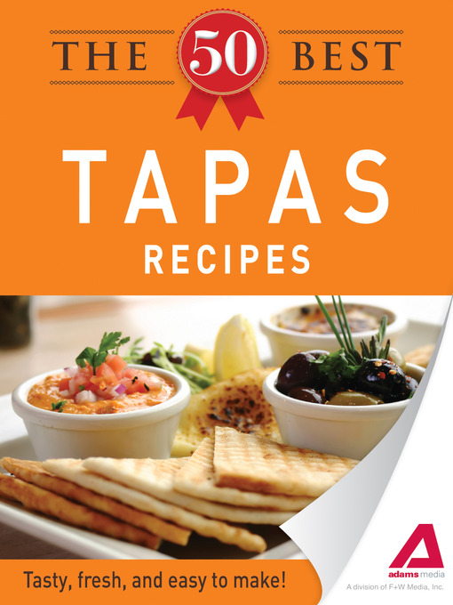 Title details for The 50 Best Tapas Recipes by Adams Media - Available